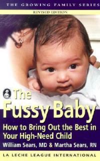 The Fussy Baby How to Bring Out the Best in Your High Need Child by 