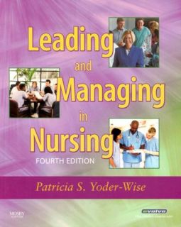 Leading and Managing in Nursing by Patricia S. Yoder Wise 2006 