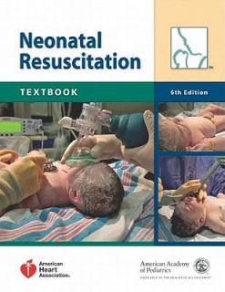 Neonatal Resuscitation by American Academy of Pediatrics and American 
