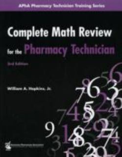 Complete Math Review for the Pharmacy Technician by William A., Jr 