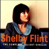 The Complete Valiant Singles by Shelby Flint CD, Nov 2007, Real Gone 