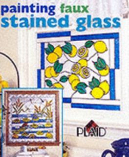 Painting Faux Stained Glass by Plaid Enterprises Staff 2001, Hardcover 