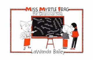 Miss Myrtle Frag, the Grammar Nag by LaWanda Bailey 2000, Paperback 
