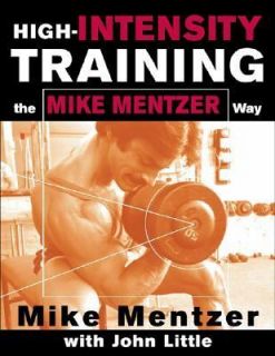 High Intensity Training the Mike Mentzer Way by John Little and Mike 