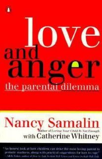 Love and Anger The Parental Dilemma by Nancy Samalin and Catherine 