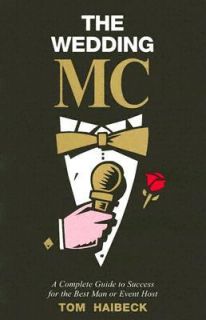 The Wedding MC A Complete Guide to Success for the Best Man or Event 
