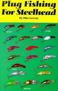 Plug Fishing for Steelhead by Mike Laverty 1994, Paperback