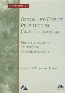 Attorney Client Privilege in Civil Litigation Protecting and Defending 