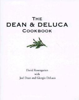 The Dean and Deluca Cookbook by Giorgio DeLuca, David Rosengarten and 