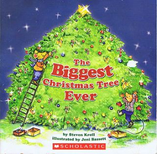 the biggest christmas tree ever by steven kroll and illustrated by 