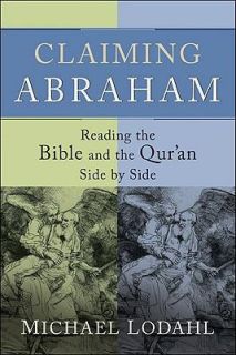 Claiming Abraham Reading the Bible and the Quran Side by Side by 