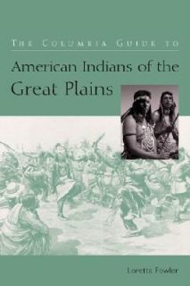 The Columbia Guide to American Indians of the Great Plains by Loretta 