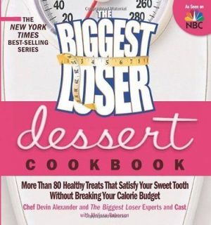 the biggest loser dessert cookbook more than 80 health time