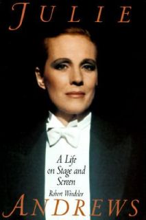 Julie Andrews A Life on Stage and Screen by Robert Windeler 1997 