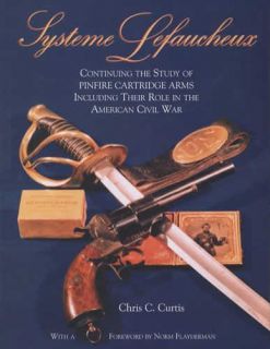 Systems Lefaucheux A History of Pinfire Arms & Their Role in the 