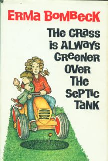  Is Always Green Over The Septic Tank by Erma Bombeck HC DJ 1976