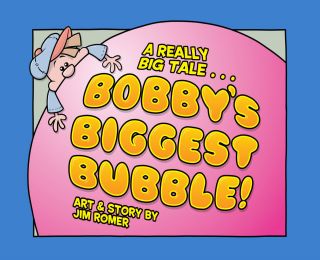 Bobbys Biggest Bubble A Really Big Tale from Arrrggghhh Ink 