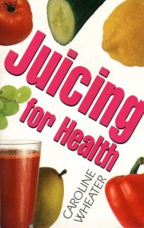 Juicing for Health, Caroline Wheater   Paperback   Acceptable