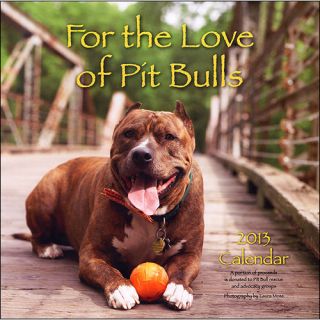 For The Love of Pit Bulls 2013 Wall Calendar