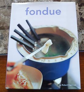 Fondue Cookbook by Robert Carmack Cooking Dipping Sauces Entertaining 