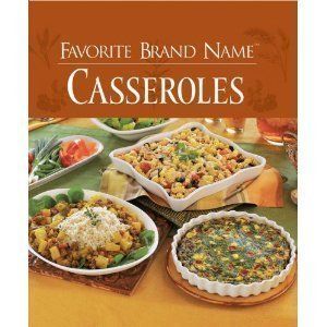 Favorite Brand Name Casseroles Cookbook Illustrated Recipes HC Book 