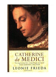 Catherine de Medici A Biography Leonie Frieda 0753820390