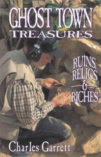 Ghost Town Treasures Ruins Relics and Riches by Charles Garrett 1995 