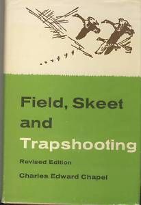 Field Skeet and Trapshooting Charles Edward Chapel 1962