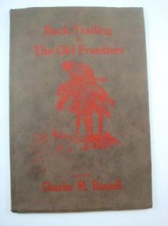   Trailing On The Old Frontiers Charles M. Russell 1st Edition Montana