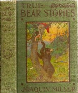 RARE 1900 Joaquin Miller California Character True Bear Stories