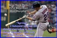 Spring, I listened to your CD almost everyday in the minor leagues