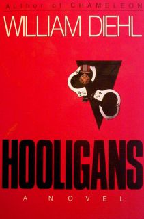 Hooligans William Diehl 1st Edition 1984 Fine Copy 