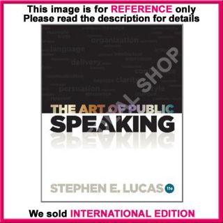 The Art of Public Speaking by Stephen E. Lucas / 11th International