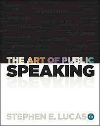 The Art of Public Speaking 11E by Stephen Lucas 11th 0073406732