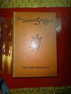   THE SACRED 5 OF CHINA by WILLIAM EDGAR GEIL M A Litt D OLD RARE BOOK