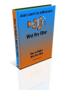 Danoreef Aquarium eBooks How to Build A Wet Dry Filter
