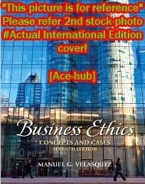 Business Ethics Concepts and Cases by Manuel G Velasquez 7th