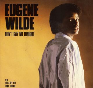 Eugene Wilde 45 DonT Say No Tonight w Picture Sleeve