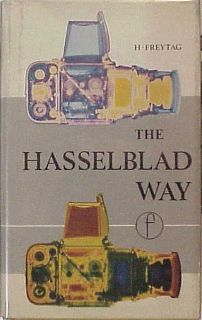 The Hasselblad Way H Freytag First Edition