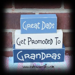 Great Dads Get Promoted to Grandpas Wood Block Sign