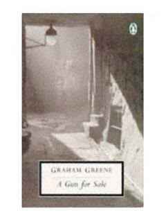 Gun for Sale An Entertainment Pen Graham Greene