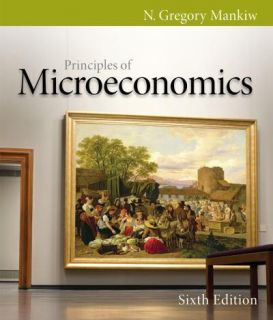 Principles of Microeconomics 6E N Gregory Mankiw 6th Edition 2012 New