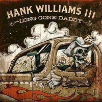 Hank Williams III Long Gone Daddy CD $10 95 2012 Release 715187929920