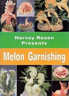 Melon Garnishing by Harvey Rosen 96 Pages