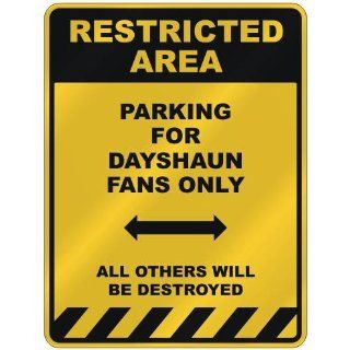 RESTRICTED AREA  PARKING FOR DAYSHAUN FANS ONLY  PARKING SIGN NAME