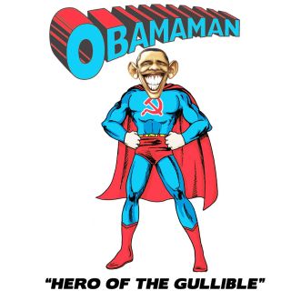 Anti Obama OBAMAMAN HERO OF THE GULLIBLE Conservative Political T
