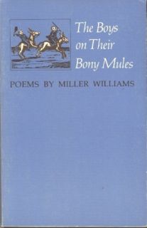 The Boys on Their Bony Mules Poems by Miller Williams Miller