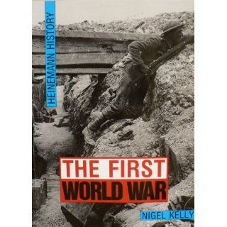 First World War Pb (Heinemann History) Nigel Kelly 9780435310431