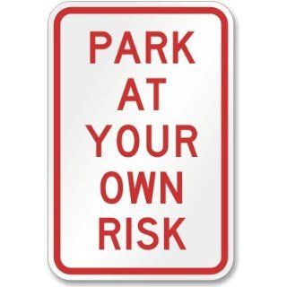 Park At Your Own Risk Sign, 24 x 18