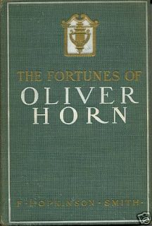 THE FORTUNES OF OLIVER HORN by F Hopkinson Smith 1902 Illustrated by W